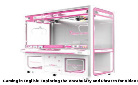 Gaming in English: Exploring the Vocabulary and Phrases for Video Game Enthusiasts